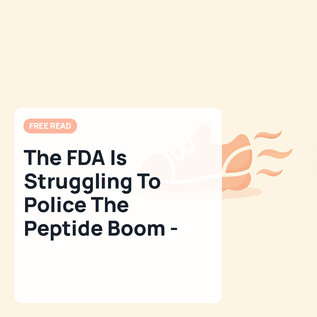 The FDA Is Struggling To Police The Peptide Boom - Pacific Research Institute